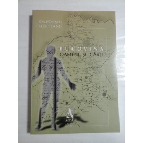 BUCOVINA OAMENI SI CARTI - ION POPESCU SIRETEANU